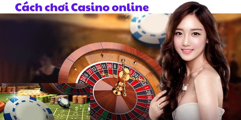 Casino Online - Cách chơi game casino đơn giản cho người mới