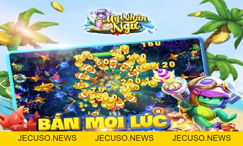 Bắn cá mỹ nhân ngư có gì độc đáo, cách chơi hiệu quả nhất