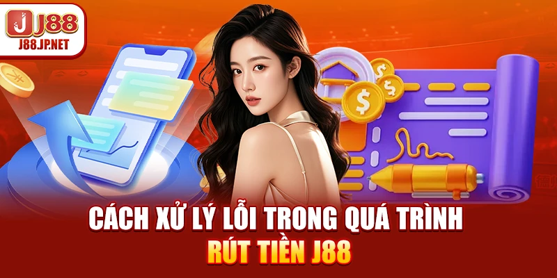 Rút Tiền J88: Cách Nhận Tiền Sau 5 Phút Cực Dễ