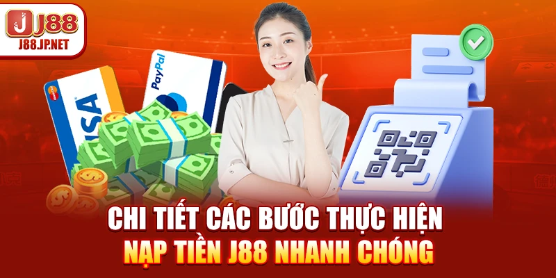 Nạp Tiền J88: Hướng Dẫn Siêu Tốc Trong 30 Giây