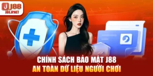 Chính Sách J88: Bảo Mật & Quyền Lợi Hội Viên
