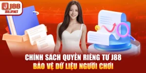 Chính Sách J88: Bảo Mật & Quyền Lợi Hội Viên
