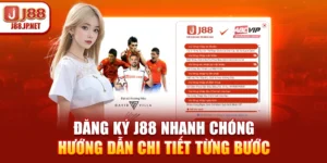 Hướng Dẫn J88: Đăng Ký, Nạp Rút & Cách Chơi