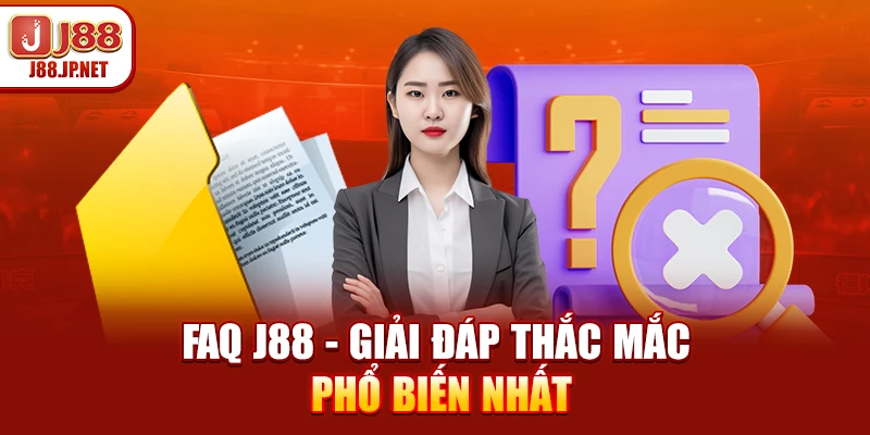 FAQ J88: Tuyển Tập Câu Hỏi Thường Gặp
