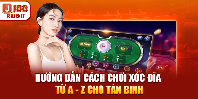 Cách Chơi Xóc Đĩa J88: Luật Chơi & Mẹo Thắng 2026
