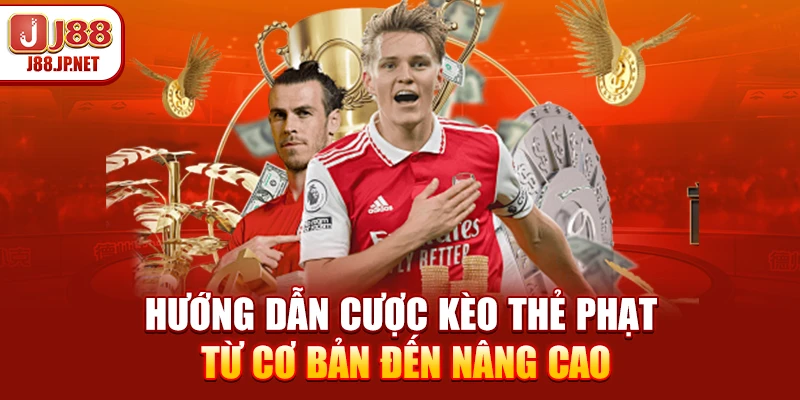 Kèo Thẻ Phạt J88: Mẹo Bắt Tài Xỉu Dễ Trúng