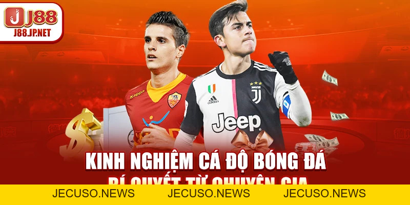 5 Kinh Nghiệm Cá Độ Bóng Đá J88 Bất Bại 2026