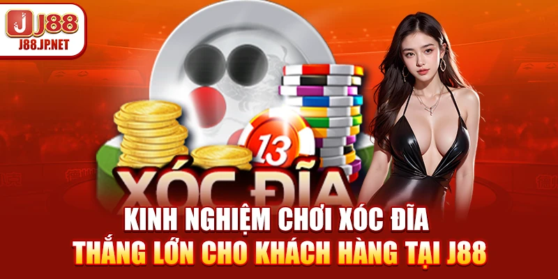 Chia Sẻ Kinh Nghiệm Chơi Xóc Đĩa: Cách Gỡ Vốn J88