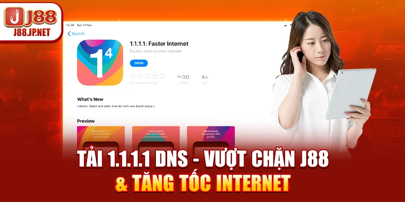 Tải 1.1.1.1: Vào J88 Không Bị Chặn, Tốc Độ Cao