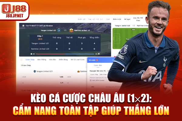 Kèo Cá Cược Châu Âu J88: Cách Chơi 1x2 Dễ Thắng