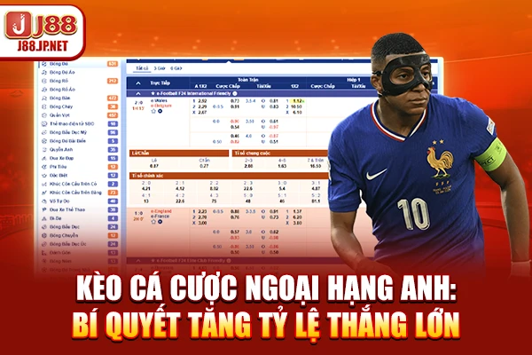 Soi Kèo Cá Cược Ngoại Hạng Anh J88 Chuẩn Nhất