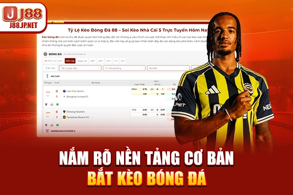 Mẹo Bắt Kèo Bóng Đá Hiệu Quả: Tối Ưu Lợi Nhuận Cùng J88