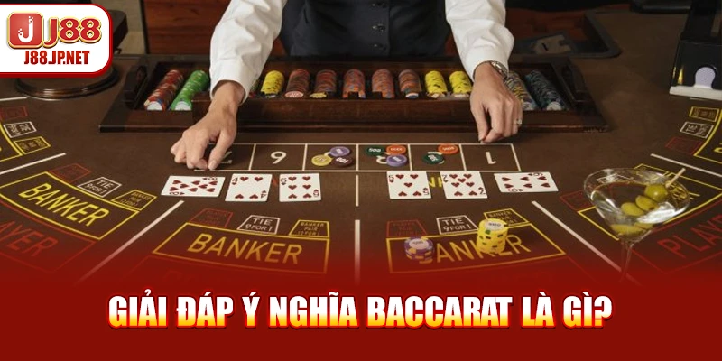 Baccarat Là Gì? Bí Quyết Chinh Phục Sòng Bài Trực Tuyến J88
