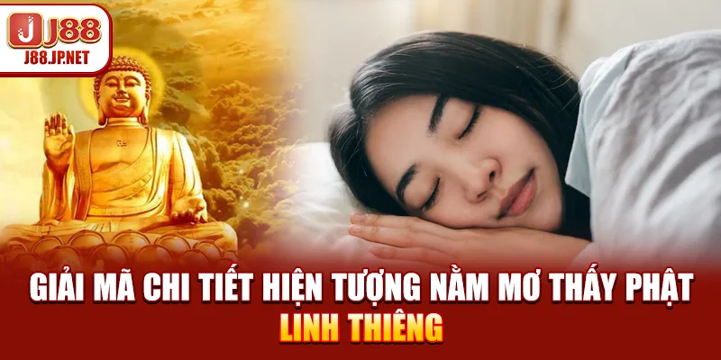 Nằm Mơ Thấy Phật Mang Theo Điềm Báo Tâm Linh Bí Ẩn