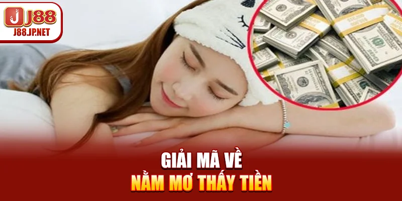 Nằm Mơ Thấy Tiền – Điềm Lành & Con Số Phát Tài