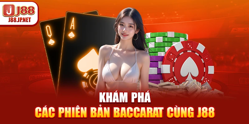 Nguồn Gốc Trò Chơi Baccarat & Biến Thể Đẳng Cấp Tại J88