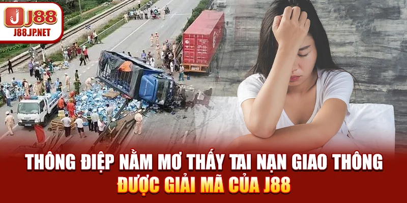 Nằm Mơ Thấy Tai Nạn Giao Thông Mang Lại Điềm Báo Gì