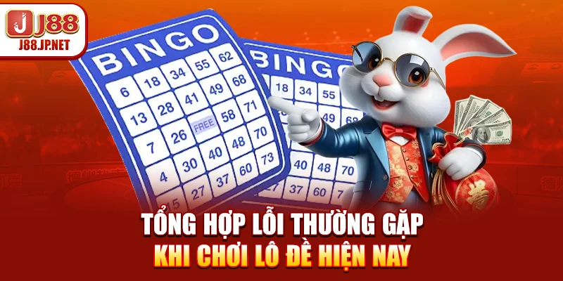 Lỗi Thường Gặp Khi Chơi Lô Đề Phổ Biến Nhất Hiện Nay