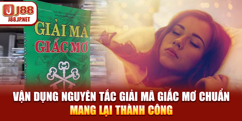 Nguyên Tắc Giải Mã Giấc Mơ Chuẩn Giúp Chọn Số Đẹp Nhất