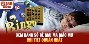 Giải Mã Giấc Mơ J88: Tra Sổ Mơ Lô Đề Chuẩn