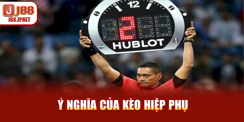 Kèo Hiệp Phụ Và Chiến Lược Đọc Trận Cùng Nhà Cái J88
